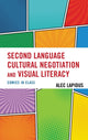 Book cover of: Second Language Cultural Negotiation and Visual Literacy. By: Alec Lapidus