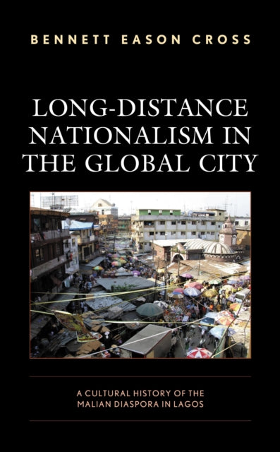 Book cover of: Long-Distance Nationalism in the Global City. By: Bennett Eason Cross