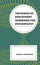 Book cover of: Ethics of Employment Screening for Psychopathy. By: Brian K. Steverson