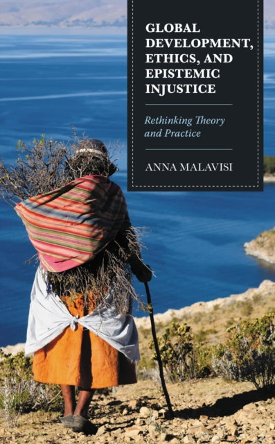 Book cover of: Global Development, Ethics, and Epistemic Injustice. By: Anna Malavisi