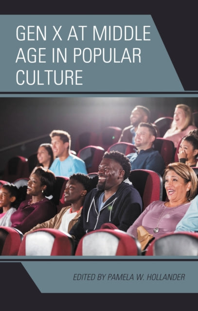 Book cover of: Gen X at Middle Age in Popular Culture. By: Pamela W. Hollander