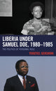 Book cover of: Liberia under Samuel Doe, 1980–1985. By: Yekutiel Gershoni