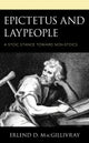 Book cover of: Epictetus and Laypeople. By: Erlend D. MacGillivray