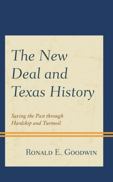 Book cover of: New Deal and Texas History. By: Ronald E. Goodwin