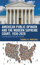 Book cover of: American Public Opinion and the Modern Supreme Court, 1930-2020. By: Thomas R. Marshall