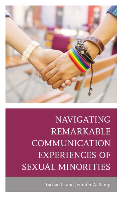 Book cover of: Navigating Remarkable Communication Experiences of Sexual Minorities. By: Yachao Li