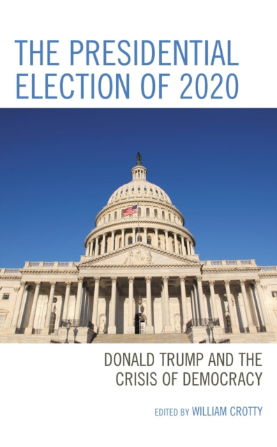 Book cover of: Presidential Election of 2020. By: William Crotty