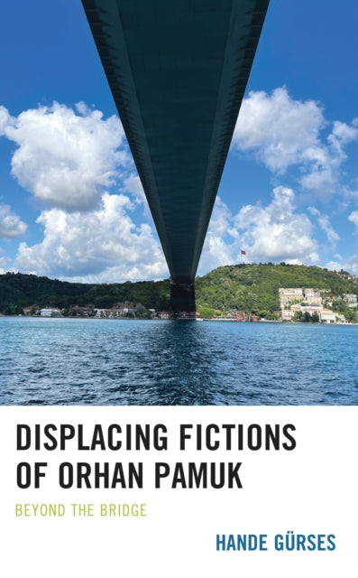 Book cover of: Displacing Fictions of Orhan Pamuk. By: Hande Gürses