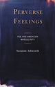 Book cover of: Perverse Feelings. By: Suzanne Ashworth