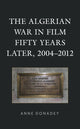 Book cover of: Algerian War in Film Fifty Years Later, 2004–2012. By: Anne Donadey