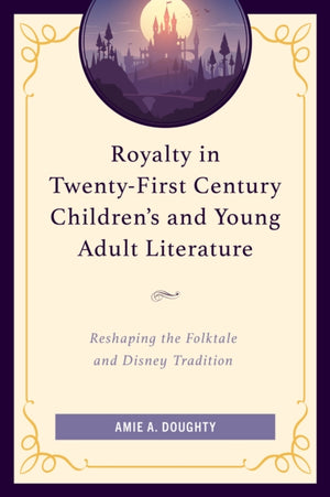 Royalty in Twenty-First Century Children’s and Young Adult Literature