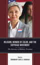 Book cover of: Religion, Women of Color, and the Suffrage Movement. By: SimonMary Asese A. Aihiokhai