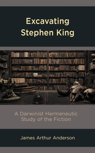 Book cover of: Excavating Stephen King. By: James Arthur Anderson