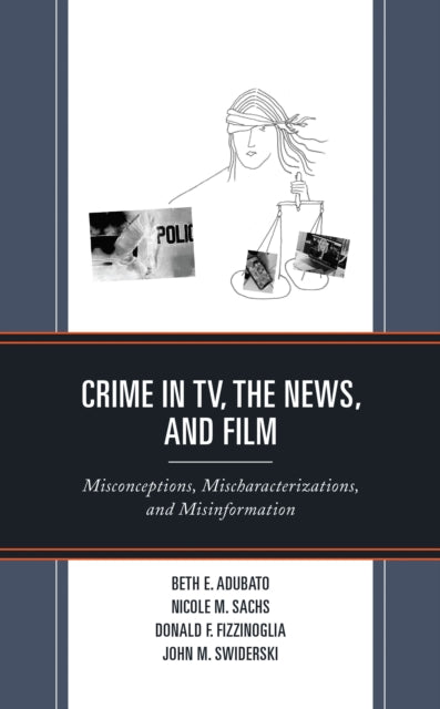 Book cover of: Crime in TV, the News, and Film. By: Beth E. Adubato