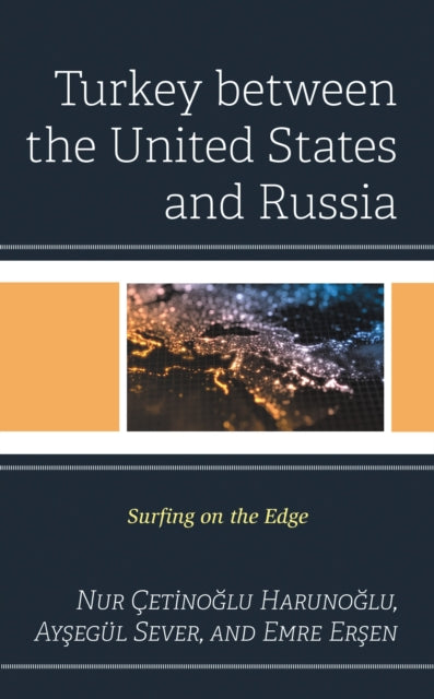 Book cover of: Turkey between the United States and Russia. By: Nur Çetinoğlu Harunoğlu