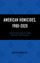 Book cover of: American Homicides, 1980–2020. By: Meredith Emigh-Guy