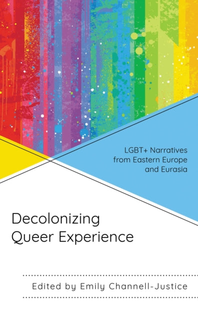 Book cover of: Decolonizing Queer Experience. By: Emily Channell-Justice
