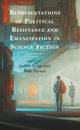 Book cover of: Representations of Political Resistance and Emancipation in Science Fiction. By: Judith Grant