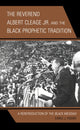 Book cover of: Reverend Albert Cleage Jr. and the Black Prophetic Tradition. By: Earle J. Fisher
