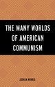 Book cover of: Many Worlds of American Communism. By: Joshua Morris