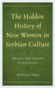 Book cover of: Hidden History of New Women in Serbian Culture. By: Svetlana Tomić