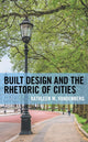 Book cover of: Built Design and the Rhetoric of Cities. By: Kathleen M. Vandenberg
