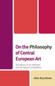 Book cover of: On the Philosophy of Central European Art. By: Max Ryynänen