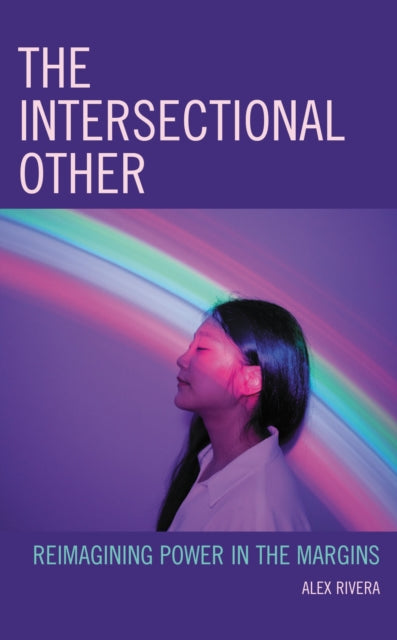 Book cover of: Intersectional Other. By: Alex Rivera