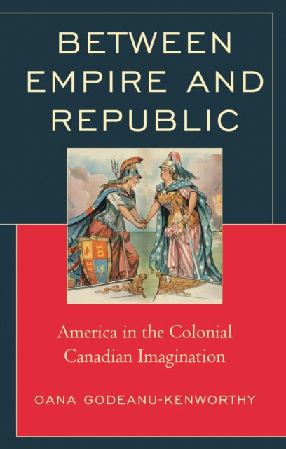 Book cover of: Between Empire and Republic. By: oANA Godeanu-Kenworthy