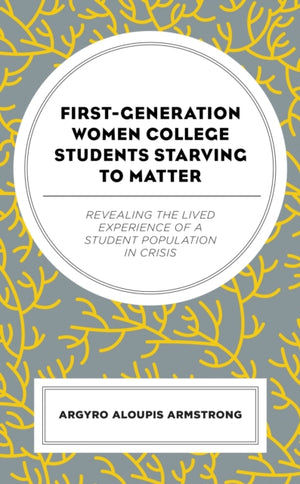 First-Generation Women College Students Starving to Matter