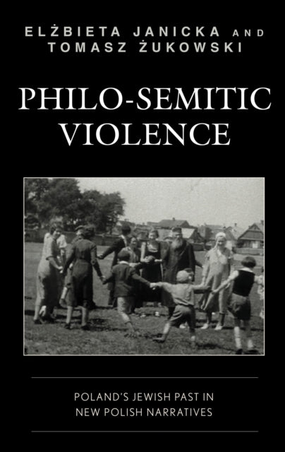 Book cover of: Philo-Semitic Violence. By: Elżbieta Janicka