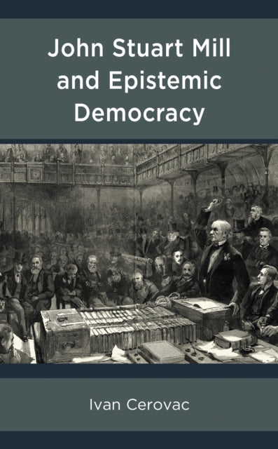 Book cover of: John Stuart Mill and Epistemic Democracy. By: Ivan Cerovac