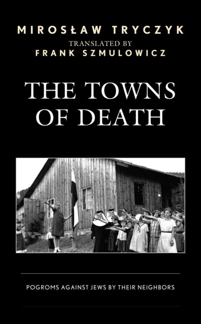 Book cover of: Towns of Death. By: Mirosław Tryczyk