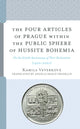 Book cover of: Four Articles of Prague within the Public Sphere of Hussite Bohemia. By: Kamila Veverková