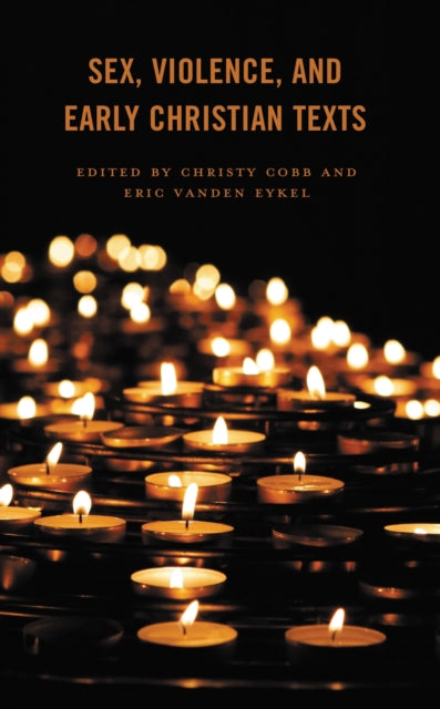 Book cover of: Sex, Violence, and Early Christian Texts. By: Christy Cobb