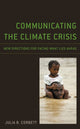 Book cover of: Communicating the Climate Crisis. By: Julia B. Corbett