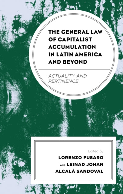Book cover of: General Law of Capitalist Accumulation in Latin America and Beyond. By: Lorenzo Fusaro