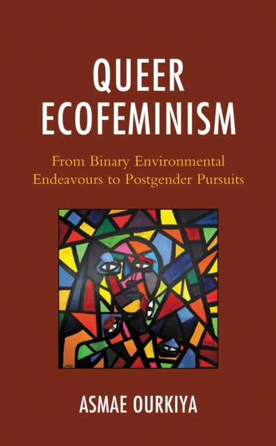 Book cover of: Queer Ecofeminism. By: Asmae Ourkiya
