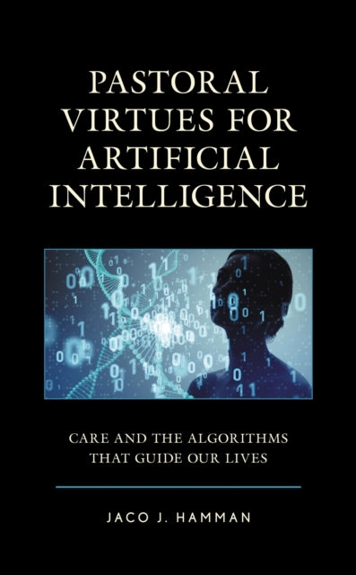 Book cover of: Pastoral Virtues for Artificial Intelligence. By: Jaco J. Hamman