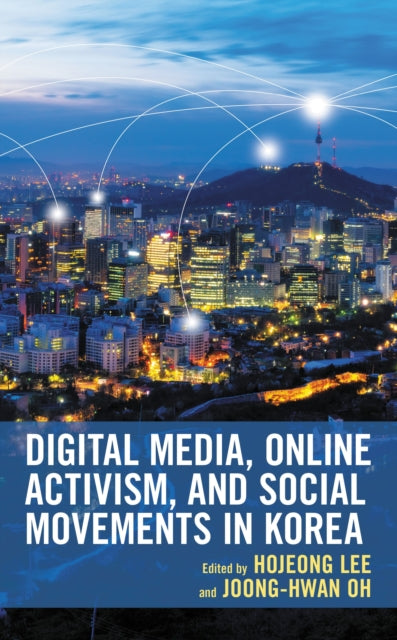 Book cover of: Digital Media, Online Activism, and Social Movements in Korea. By: Hojeong Lee