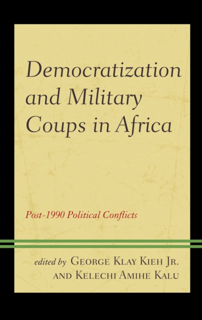 Book cover of: Democratization and Military Coups in Africa. By: George Klay Kieh Jr.