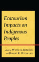 Book cover of: Ecotourism Impacts on Indigenous Peoples. By: Wayne A. Babchuk