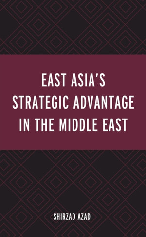 East Asia’s Strategic Advantage in the Middle East