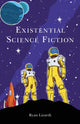 Book cover of: Existential Science Fiction. By: Ryan Lizardi
