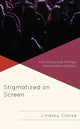 Book cover of: Stigmatized on Screen. By: Lindsey Clouse