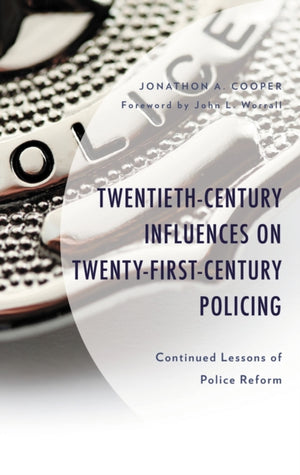 Twentieth-Century Influences on Twenty-First-Century Policing