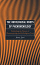Book cover of: Ontological Roots of Phenomenology. By: Anna Jani