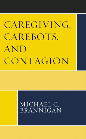 Caregiving, Carebots, and Contagion