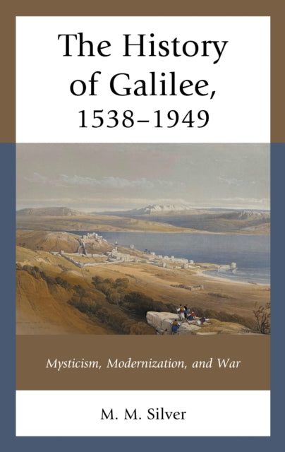 Book cover of: History of Galilee, 1538–1949. By: M. M. Silver