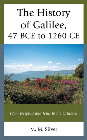 The History of Galilee, 47 BCE to 1260 CE